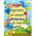 thumbnail image 1 of Apprendre les concepts mathÃ©matiques de base: Suivi des nombres, coloration, addition, soustraction, signes, rÃ©vision, o, (Paperback), 1 of 1