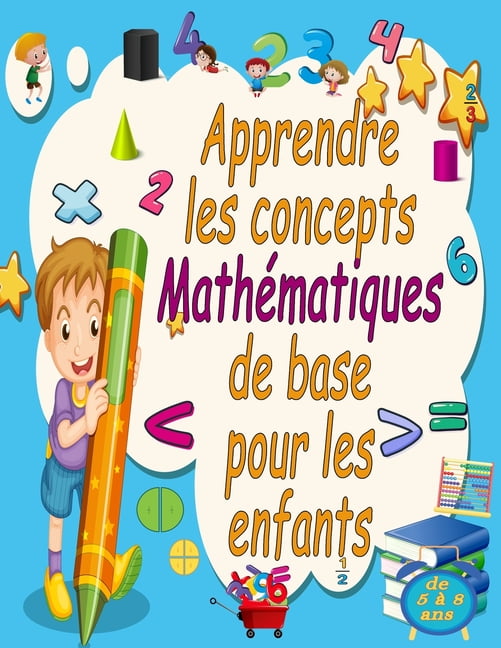 Apprendre les concepts mathÃ©matiques de base pour les enfants de 5 Ã 8 ...
