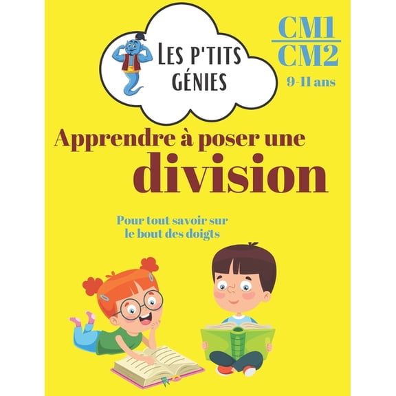 Apprendre  poser une division: Les p'tits gnies - Apprendre  poser une division pas  pas avec difficults croissantes - CM1/CM2- 9/11 ans (Paperback)