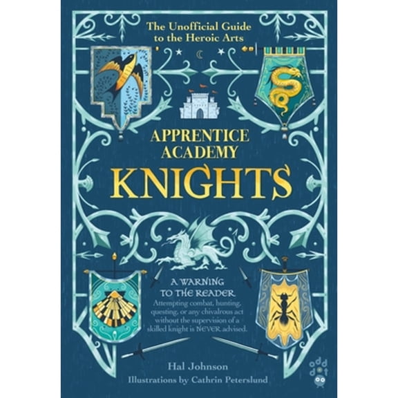Pre-Owned Apprentice Academy: Knights: The Unofficial Guide to the Heroic Arts (Hardcover) by Hal Johnson