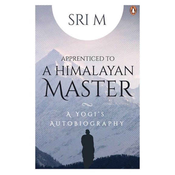 Pre-Owned Apprenticed to a Himalayan Master: A Yogi's Autobiography (Paperback) 0143458582 9780143458586