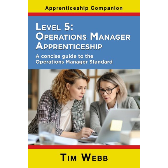 Apprenticeship Companion Level 5 Operations Manager Apprenticeship: A concise guide to the Operations Manager Standard, Book 6, (Paperback)