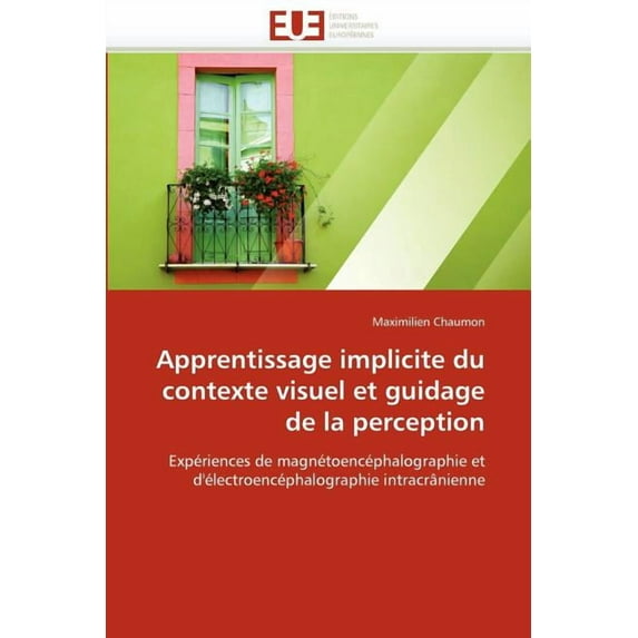 Omn.Univ.Europ.: Apprentissage Implicite Du Contexte Visuel Et Guidage de la Perception (Paperback)