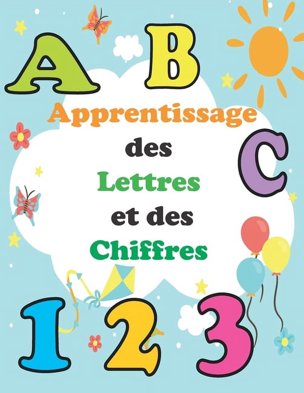 Apprentissage des lettres et des Chiffres-: livre de coloriage pour les enfants-apprendre les lettres et les chiffres- A partir de 2 ans- des pages de coloriages pour apprendre les lettres et les chif