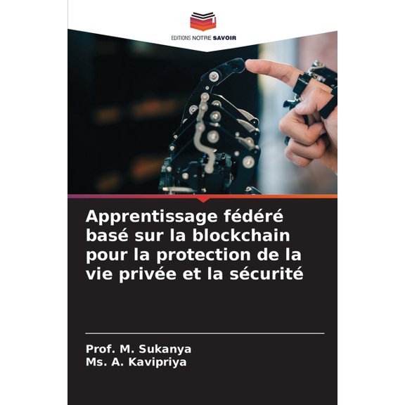 Apprentissage fdr bas sur la blockchain pour la protection de la vie prive et la scurit, (Paperback)