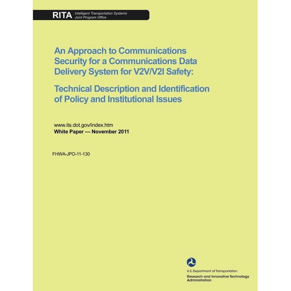 An Approach to Communications Security for a Communications Data Delivery System for V2v/V2i Safety : Technical Description and Identification of Policy and Institutional Issues