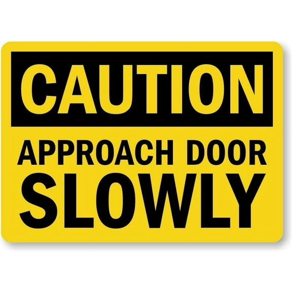Approach Door Slowly Caution Weatherproof Metal Sign Size: 16 x 12 Inch