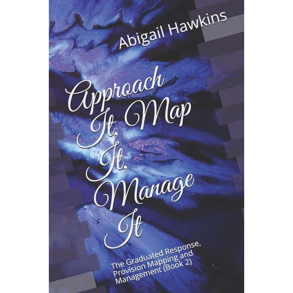 Approach It, Map It, Manage It: The Graduated Response, Provision Mapping and Management, (Paperback)