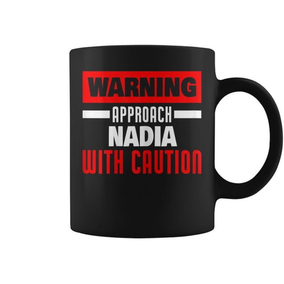 Approach Nadia With Caution Nadia Name Coffee Mugs