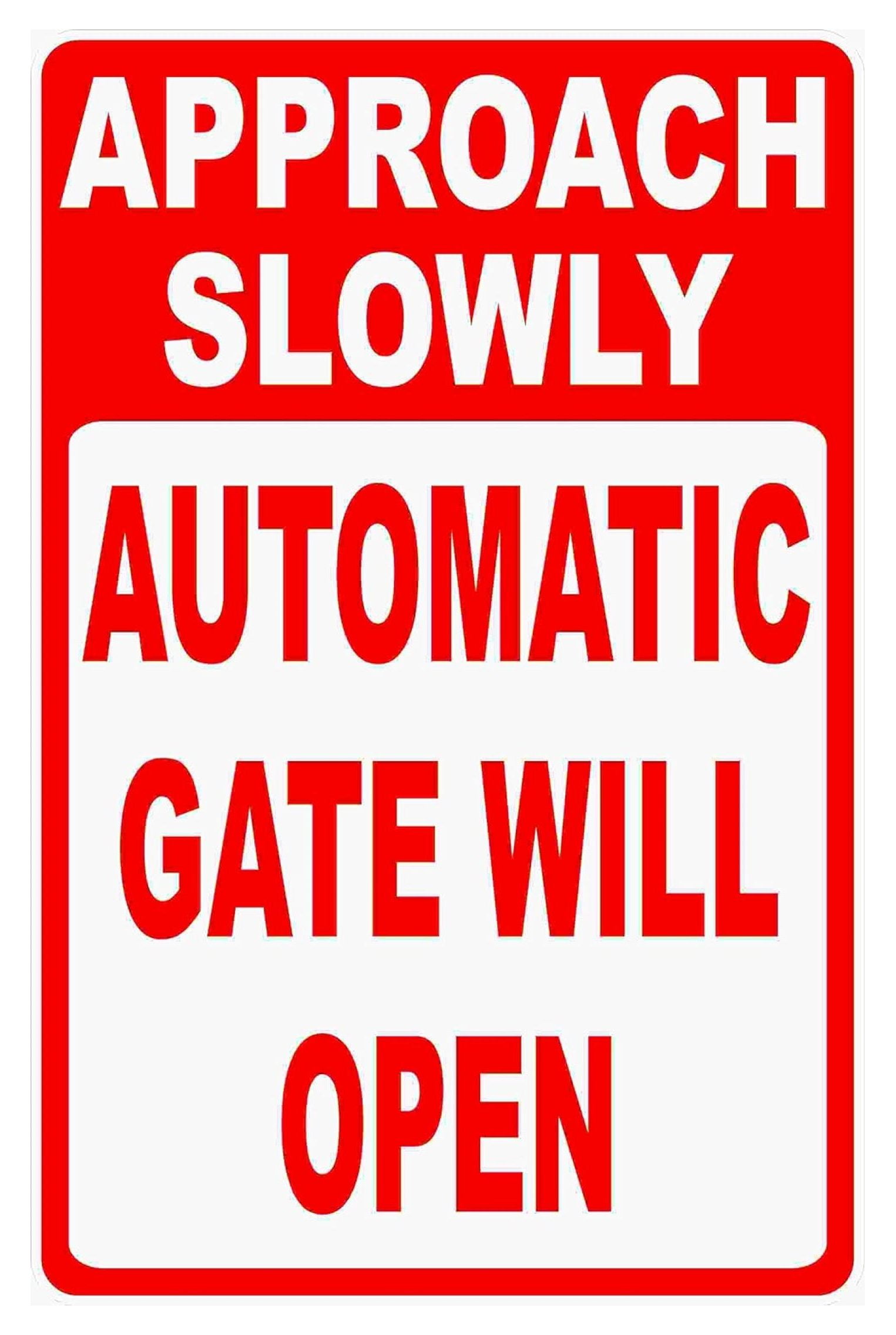 Approach Slowly Automatic Gate Will Open Sign. 12x18 Metal. Prevent