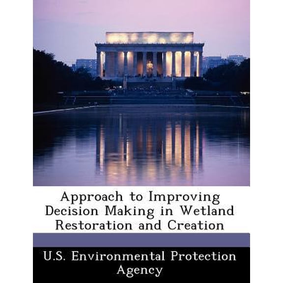 Approach to Improving Decision Making in Wetland Restoration and Creation Paperback