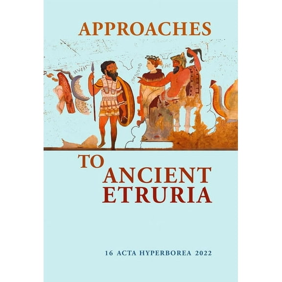 ACTA Hyperborea: Approaches to Ancient Etruria: Volume 16 (Paperback)