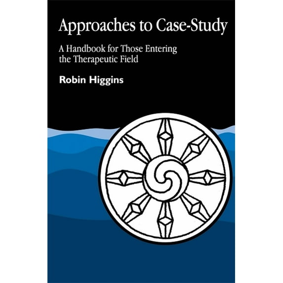Approaches to Case-Study: A Handbook for Those Entering the Therapeutic Field, (Paperback)