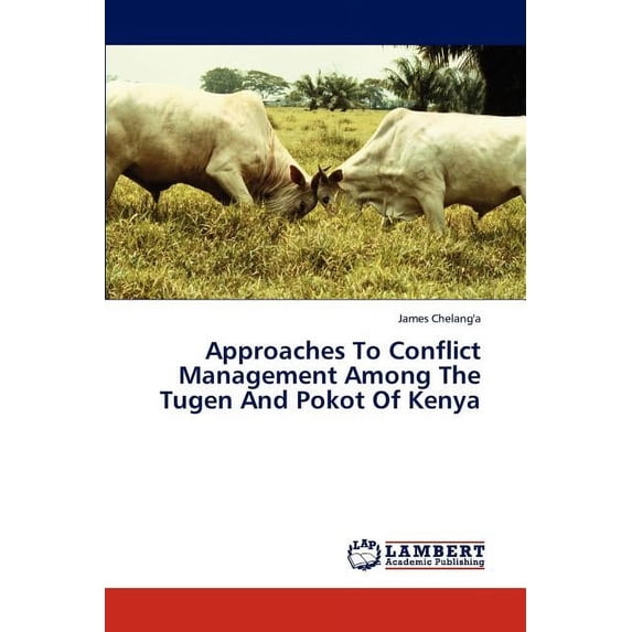 Approaches to Conflict Management Among the Tugen and Pokot of Kenya (Paperback)