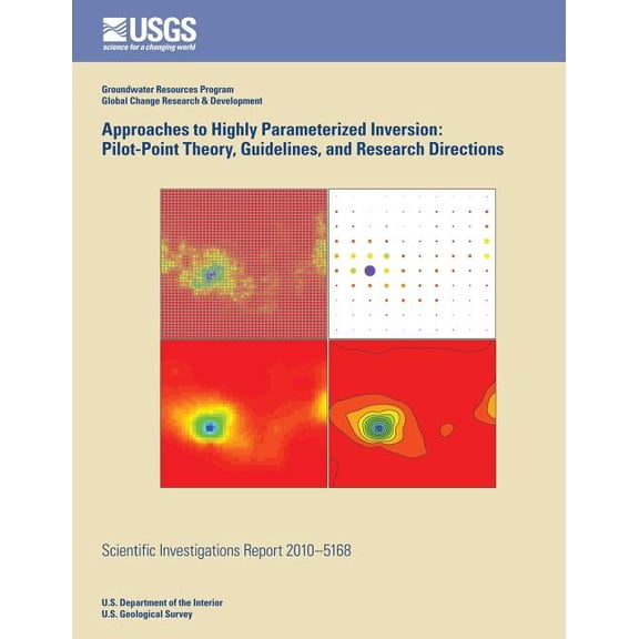 Approaches to Highly Parameterized Inversion: Pilot-Point Theory, Guidelines, and Research Directions (Paperback)