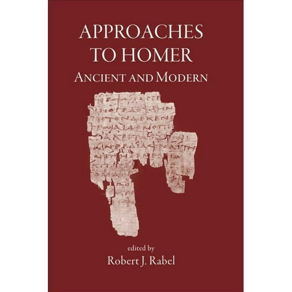 Approaches to Homer, Ancient and Modern (Hardcover)