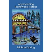 Approaching Pianowood Harbor, Paperback