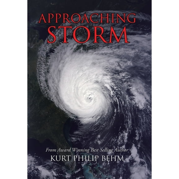 Approaching Storm: From Award Winning Best Selling Author Kurt Philip Behm