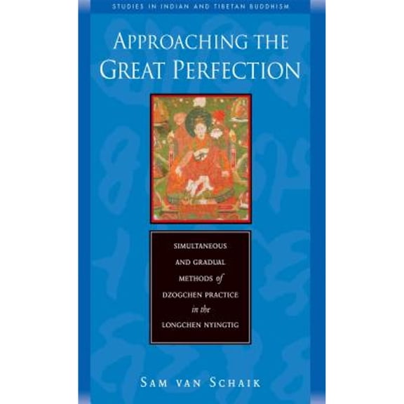 Pre-Owned Approaching the Great Perfection: Simultaneous and Gradual Methods of Dzogchen Practice in the Longchen Nyingtig (Paperback) 0861713702 9780861713707