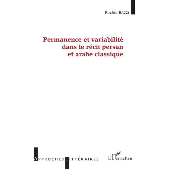 Approches Littraires Permanence et variabilit dans le rcit persan et arabe classique, (Paperback)