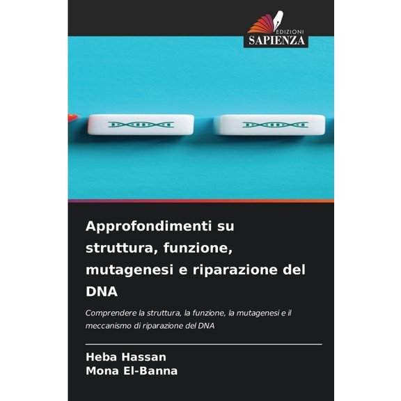 Approfondimenti su struttura, funzione, mutagenesi e riparazione del DNA, (Paperback)
