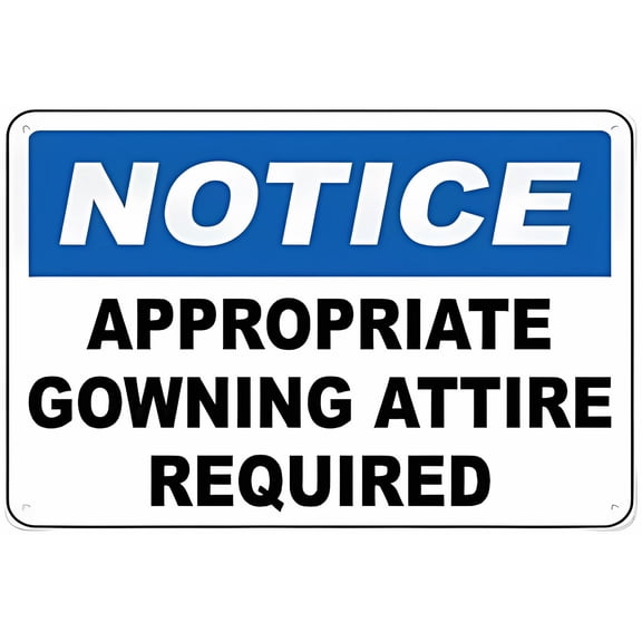Appropriate Gowning Attire Required Aluminum Tin Warning Sign 12 x 8 Inches - for Home, Outdoor Garden, Indoor Outdoor Hospital, Lab, Medical Facility Safety