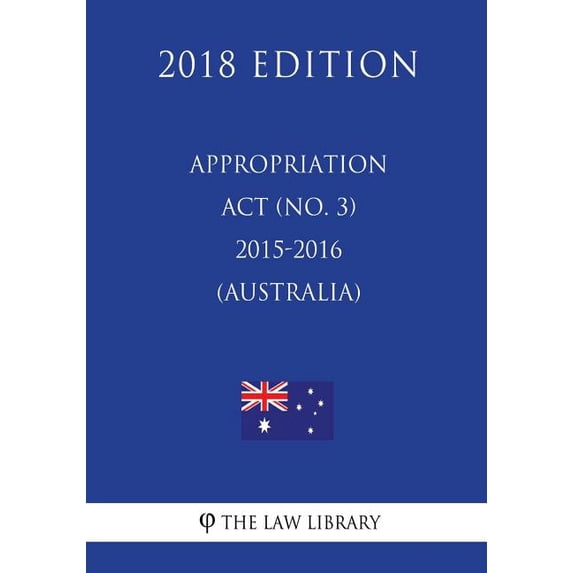 Appropriation ACT (No. 3) 2015-2016 (Australia) (2018 Edition) (Paperback)