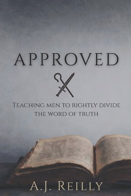 Approved: Training Men to Rightly Divide the Word of Truth, (Paperback)