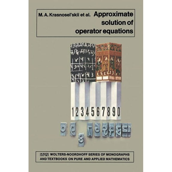 Approximate Solution of Operator Equations, (Paperback)