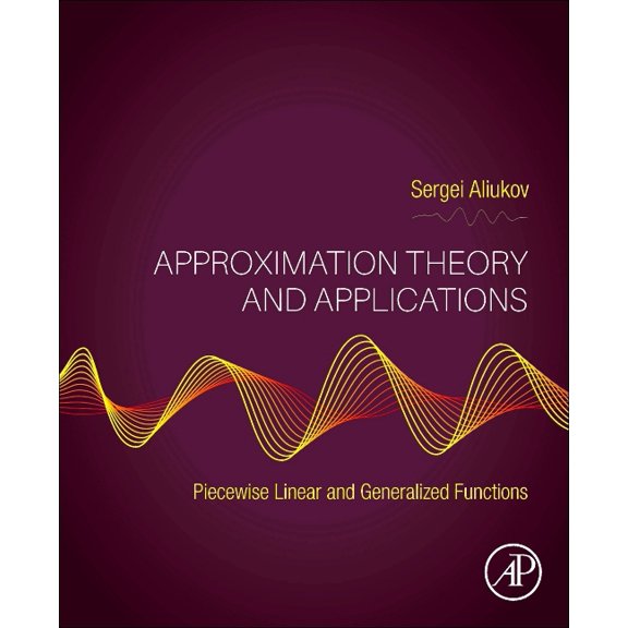 Approximation Theory and Applications: Piecewise Linear and Generalized Functions, (Paperback)