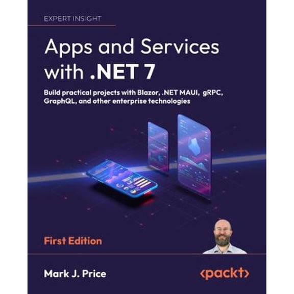 Pre-Owned Apps and Services with .NET 7: Build practical projects with Blazor, .NET MAUI, gRPC, GraphQL, and other enterprise technologies (Paperback) 1801813434 9781801813433