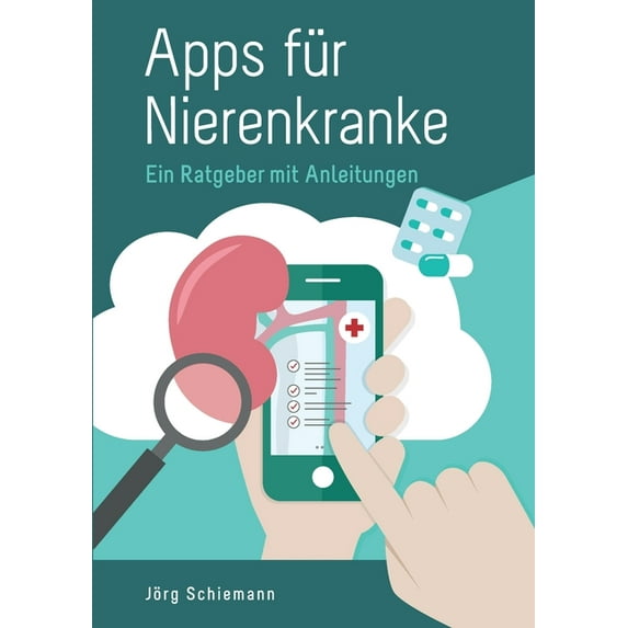 Apps für Nierenkranke: Ein Ratgeber mit Anleitungen, (Paperback)
