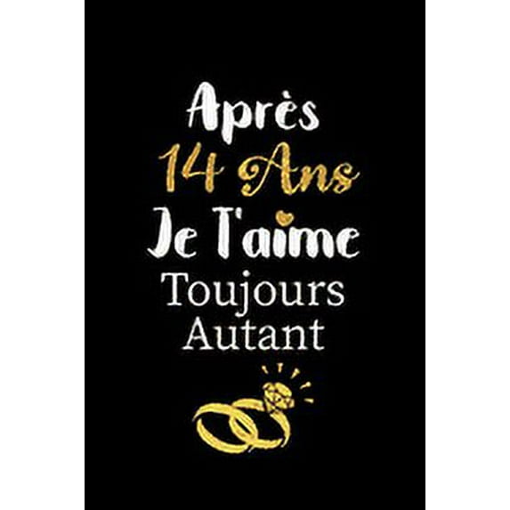 Après 14 ans je t'aime toujours autant carnet de note: Idée valentin cadeau amour et cadeau romantique pour lui copain a, (Paperback)