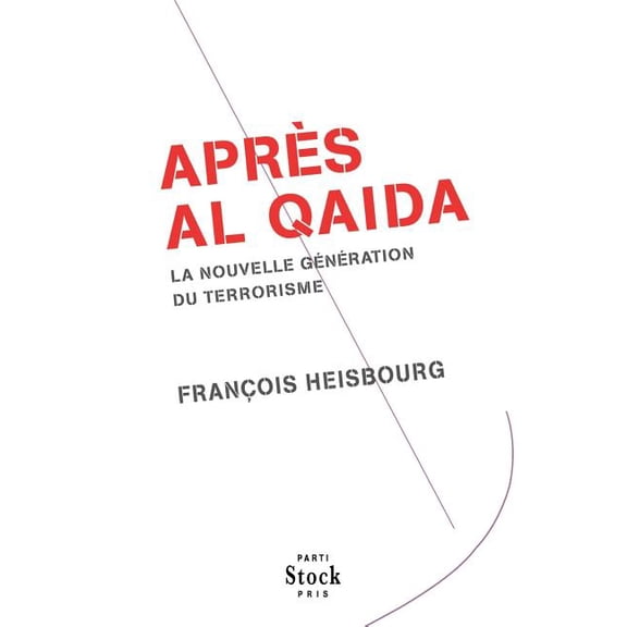 Aprs Al Qaida: La nouvelle gnration du terrorisme, (Paperback)