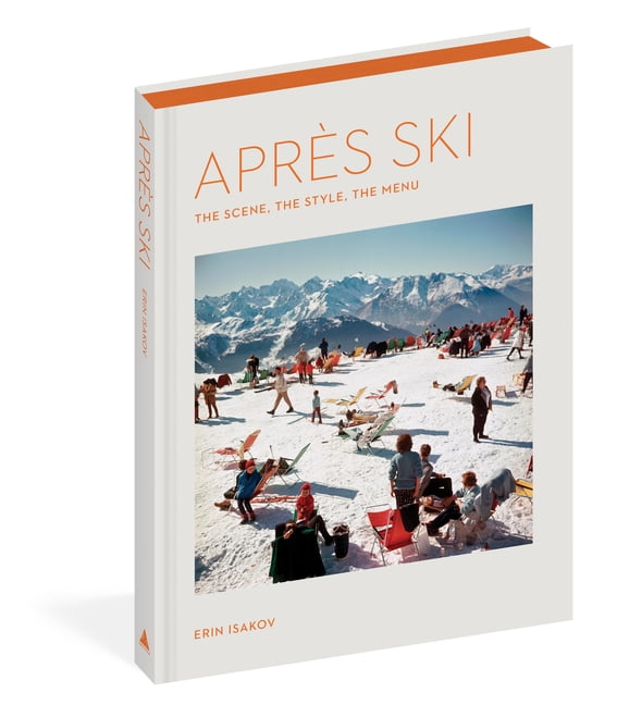 AprÃ¨s Ski: The Scene, the Style, the Menu, (Hardcover)