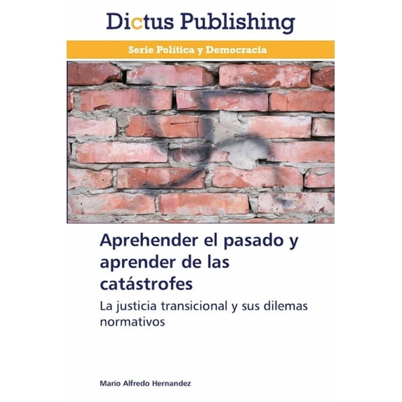 Aprehender el pasado y aprender de las catástrofes (Paperback)