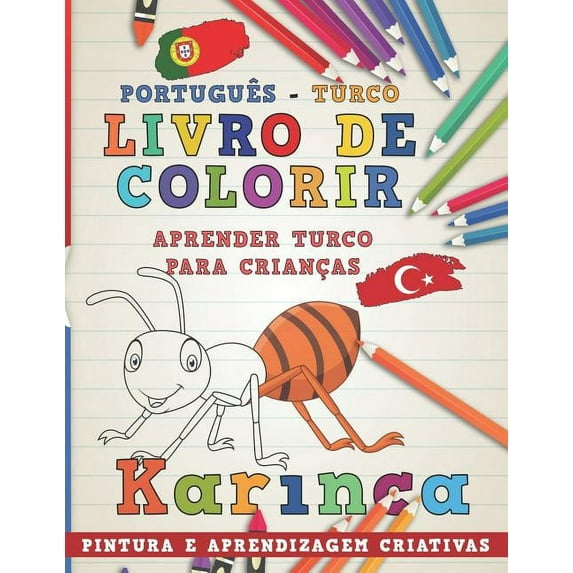 Aprenda Idiomas: Livro de Colorir Português - Turco I Aprender Turco Para Crianças I Pintura E Aprendizagem Criativas (Paperback)