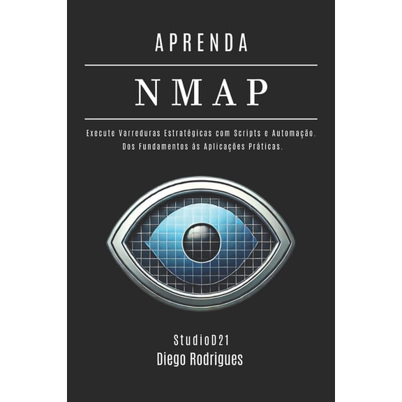Kali Linux & Frameworks Brasil Aprenda Nmap: Dos Fundamentos s Aplicaes Prticas, Book 11, (Paperback)