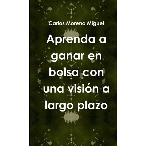 Aprenda a ganar en bolsa con una visin a largo plazo, (Paperback)