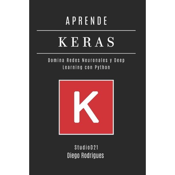 Data&ai Espaa Aprende Keras: Domina Redes Neuronales y Deep Learning con Python, Book 12, (Paperback)