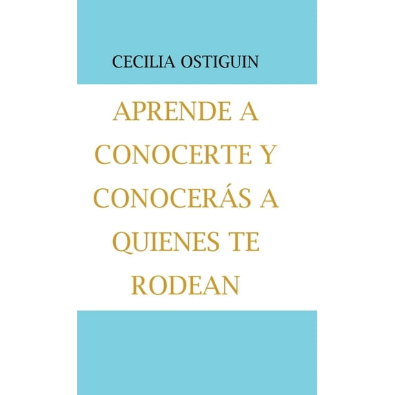Aprende a Conocerte Y Conocerás a Quienes Te Rodean (Hardcover)