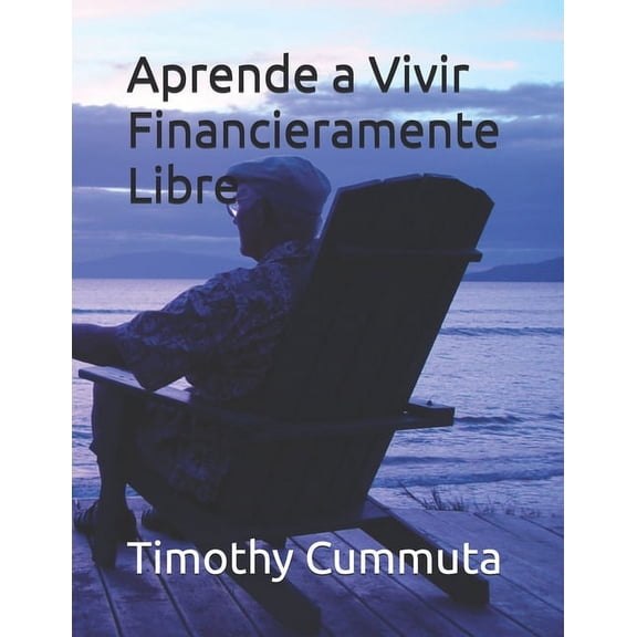 Aprende a Vivir Financieramente Libre, (Paperback)