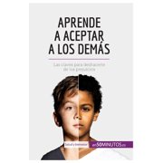 Aprende a aceptar a los dem&aacute;s Las claves para deshacerte de los prejuicios, Paperback