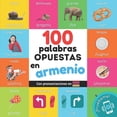 thumbnail image 1 of Aprender Armenio 100 palabras opuestas en Armenio: Libro ilustrado bilingÃ¼e para niÃ±os: espaÃ±ol / Armenio con pronunciaciones, (Paperback), 1 of 1