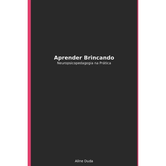 Aprender Brincando: Neuropsicopedagogia na Prtica, (Paperback)