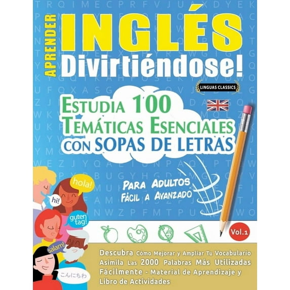 Aprender Inglés Divirtiéndose! - Para Adultos: Fácil a Avanzado - Estudia 100 Temáticas Esenciales Con Sopas de Letras -, (Paperback)