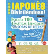 Aprender Japon s Divirti ndose! - Para Ni os Todas Las Edades - Estudia 100 Tem ticas Esenciales Con Sopas de Letras - , Paperback