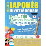 Aprender Japon s Divirti ndose! - Para Principiantes F cil a Intermedio - Estudia 100 Tem ticas Esenciales Con Sopas de, Paperback