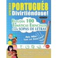 thumbnail image 1 of Aprender PortuguÃ©s DivirtiÃ©ndose! - Para NiÃ±os: Todas Las Edades - Estudia 100 TemÃ¡ticas Esenciales Con Sopas de Letras , (Paperback), 1 of 1