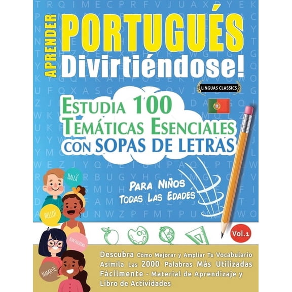 Aprender Portugus Divirtindose! - Para Nios: Todas Las Edades - Estudia 100 Temticas Esenciales Con Sopas de Letras , (Paperback)
